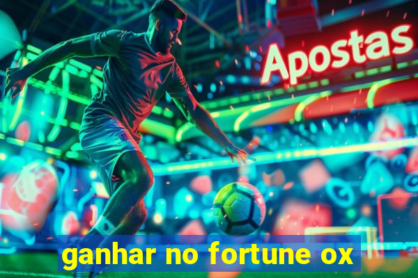 ganhar no fortune ox