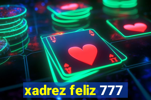 xadrez feliz 777