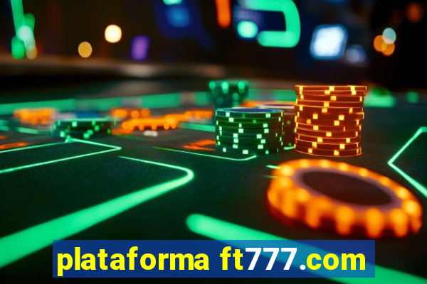 plataforma ft777.com