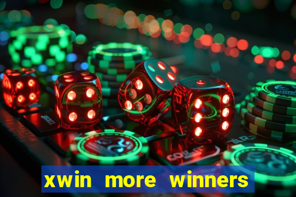 xwin more winners more fun