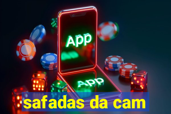 safadas da cam