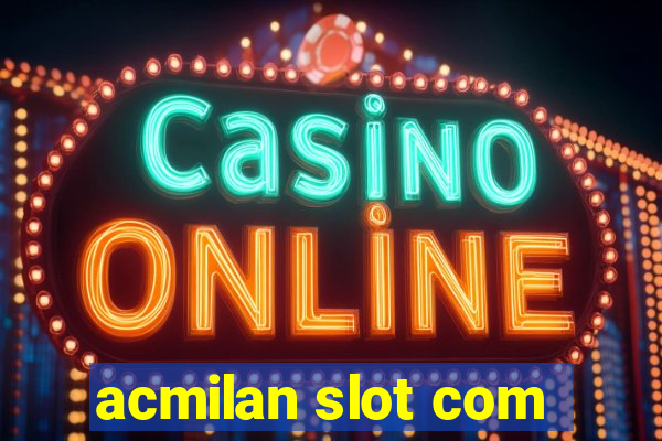 acmilan slot com