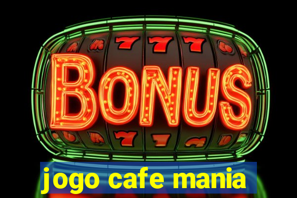 jogo cafe mania