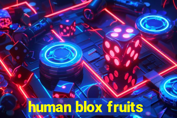 human blox fruits