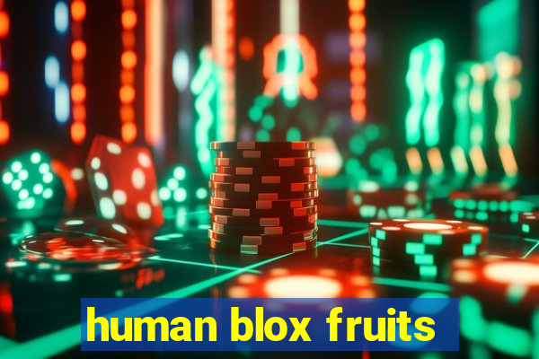 human blox fruits