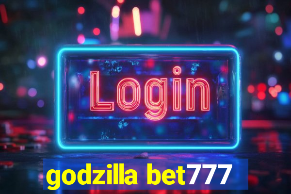 godzilla bet777