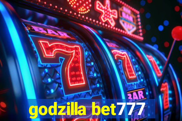 godzilla bet777