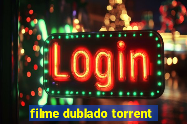 filme dublado torrent