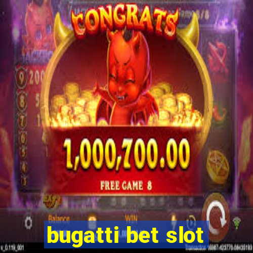 bugatti bet slot