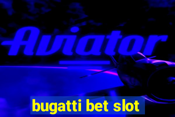 bugatti bet slot