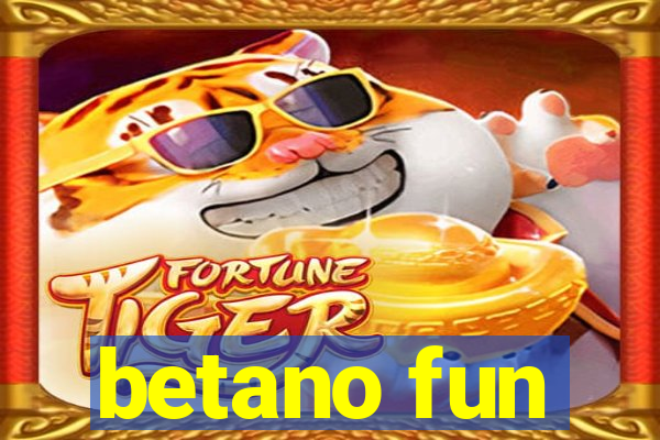 betano fun