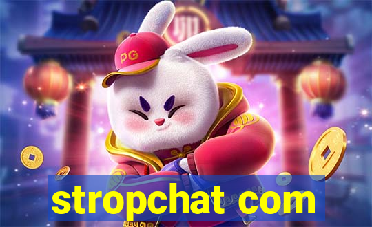 stropchat com