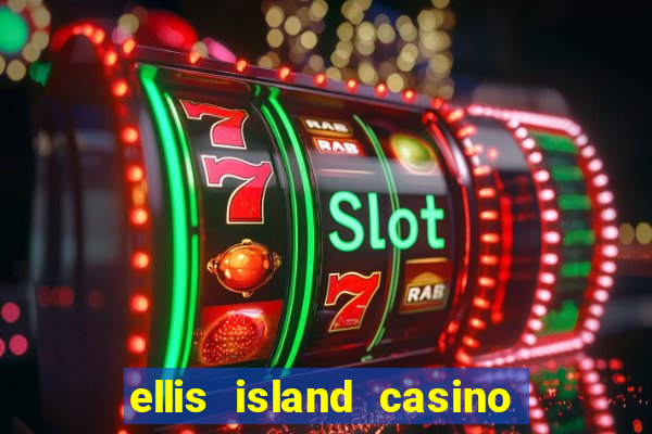 ellis island casino and brewery