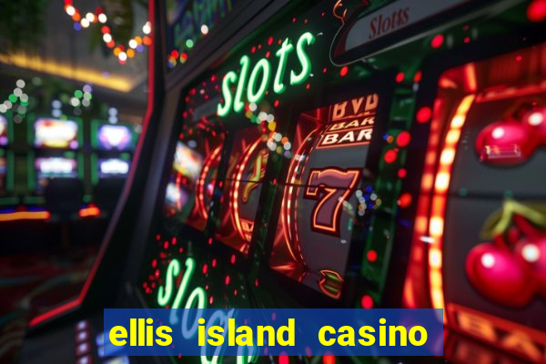 ellis island casino and brewery