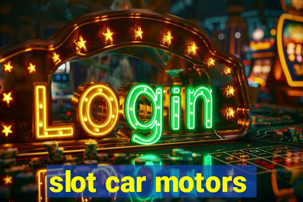 slot car motors