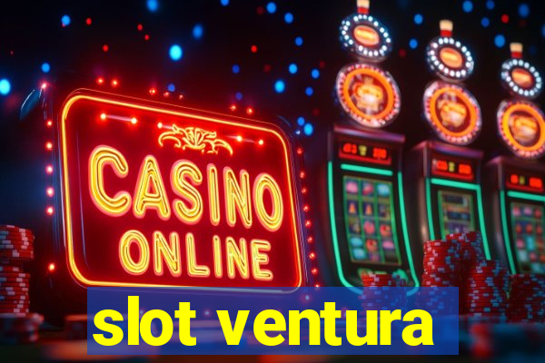 slot ventura