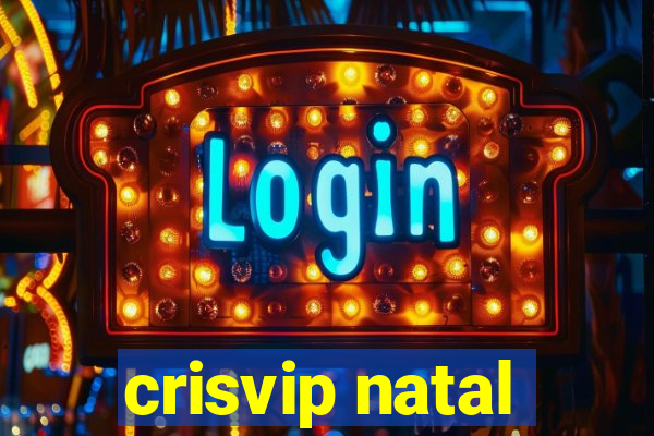 crisvip natal