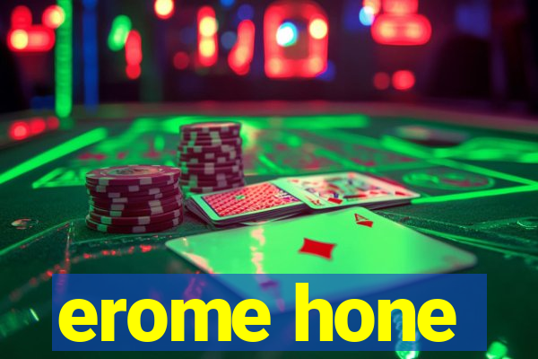 erome hone