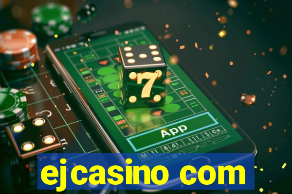 ejcasino com