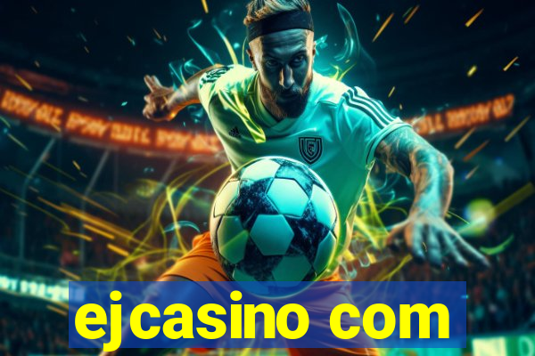 ejcasino com