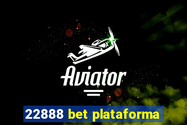 22888 bet plataforma