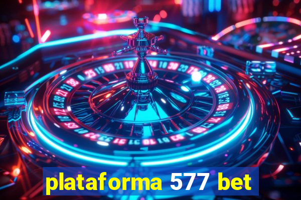 plataforma 577 bet