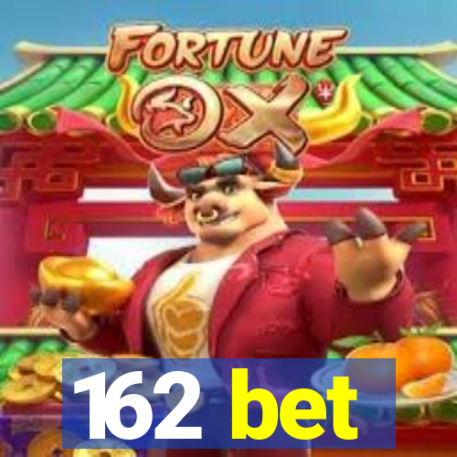 162 bet