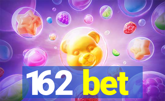 162 bet