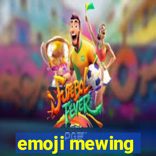 emoji mewing