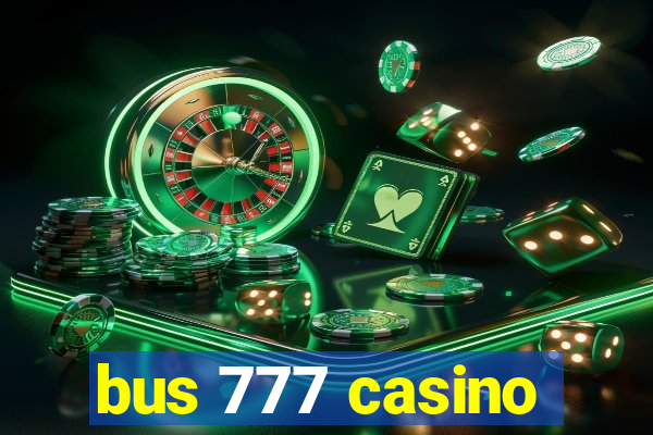 bus 777 casino