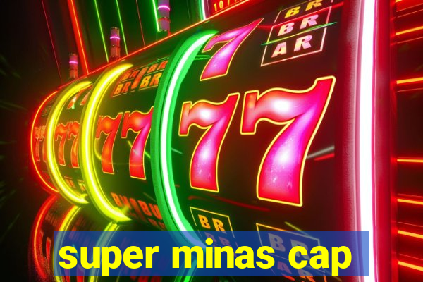 super minas cap