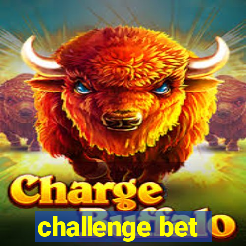 challenge bet