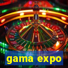 gama expo