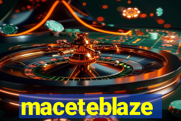 maceteblaze