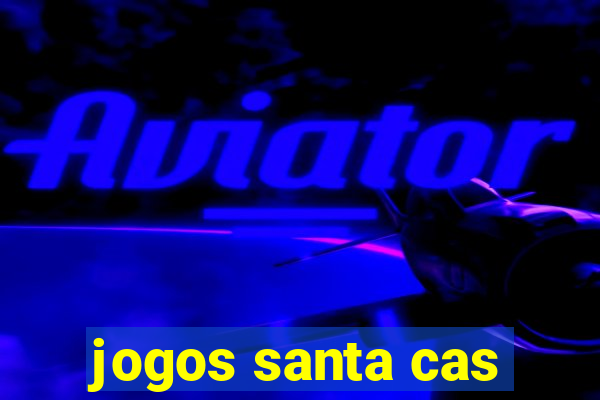 jogos santa cas