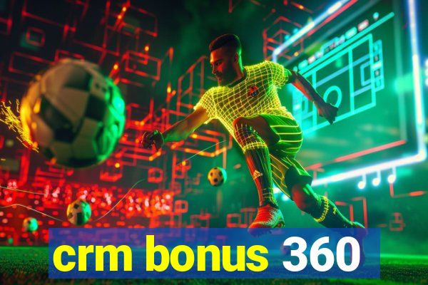 crm bonus 360