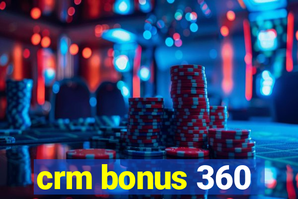 crm bonus 360