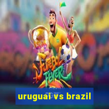 uruguai vs brazil