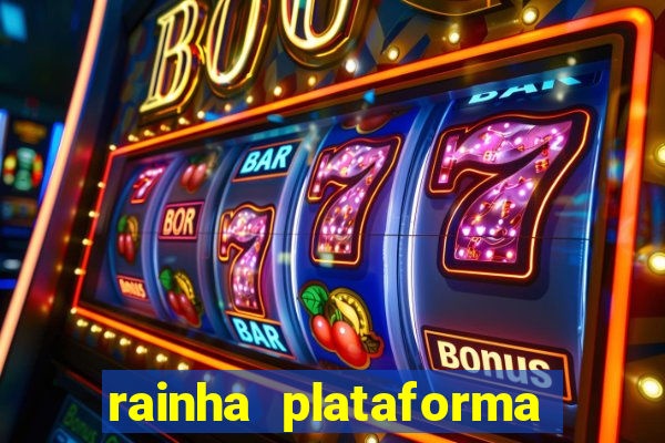 rainha plataforma de jogos