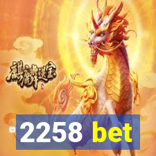 2258 bet