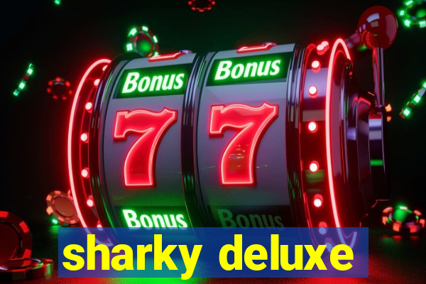 sharky deluxe