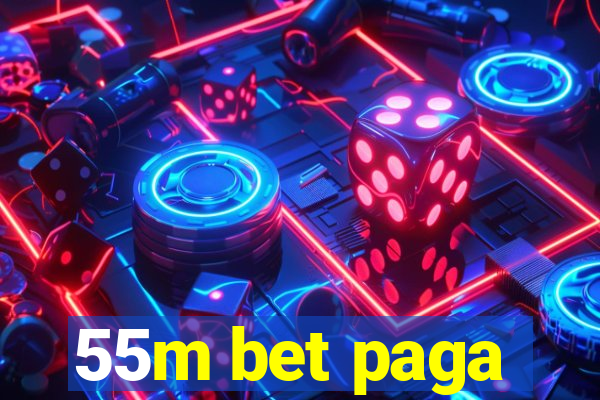 55m bet paga