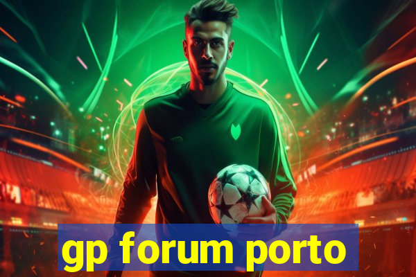 gp forum porto