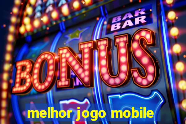 melhor jogo mobile