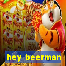 hey beerman