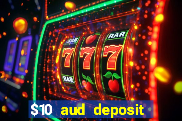 $10 aud deposit online casino