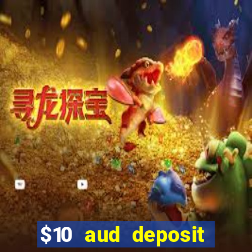 $10 aud deposit online casino