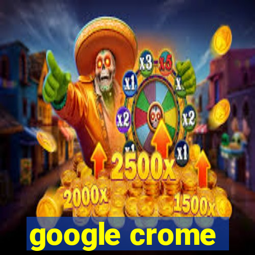 google crome