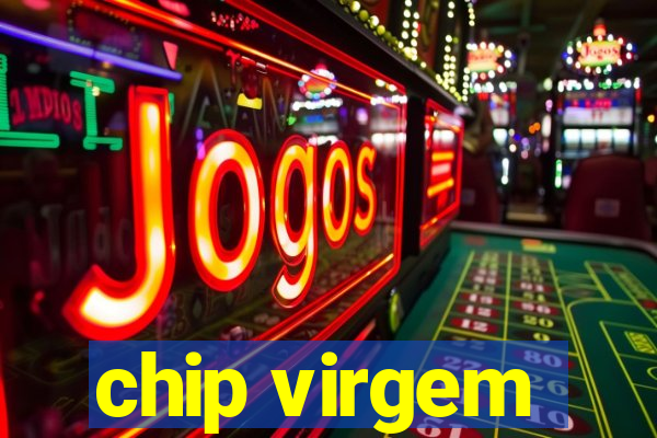 chip virgem