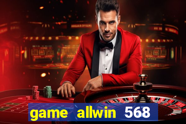 game allwin 568 com login